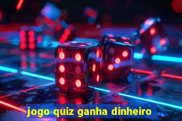 jogo quiz ganha dinheiro